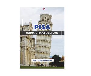 PISA ULTIMATE TRAVEL GUIDE 2026