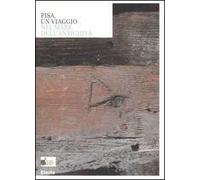 Pisa. Un viaggio nel mare dell'antichità. Catalogo della mostra (Roma, 3 aprile-31 maggio 2006). Ediz. illustrata
