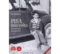 Pisa una volta. Ritratti dal dopoguerra