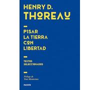 Pisar la tierra con libertad: Textos seleccionados