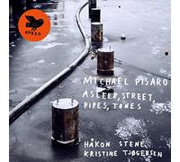 Pisaro, Michael/ Stene, Hakon/ Tjogersen, Kristine - Asleep Street Pipes Tones