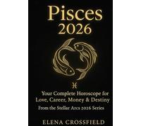 Pisces 2026: Your Complete Horoscope for Love, Career, Money & Destiny