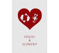 Pisces and Scorpio Love: Zodiac Journal Notebook for Pisces and Scorpio Couples. Gift for Horoscope Lovers.