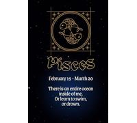 Pisces: February 19 - March 20 There is an entire ocean inside of me. Or learn to swim, or drown.: 150 page lined A5 notebook for star sign Pisces