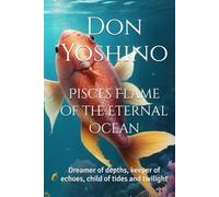 Pisces Flame of the Eternal Ocean: Dreamer of depths, keeper of echoes, child of tides and twilight