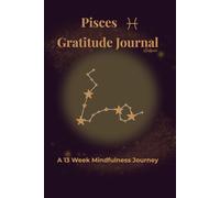 Pisces Gratitude Journal Eclipse: A 13 Week Mindfulness Journey