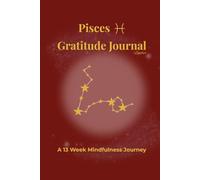 Pisces Gratitude Journal Ember: A 13 Week Mindfulness Journey