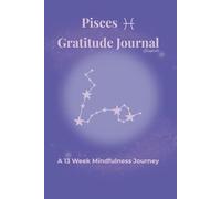 Pisces Gratitude Journal Eventide: A 13 Week Mindfulness Journey