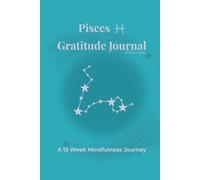 Pisces Gratitude Journal Winterlight: A 13 Week Mindfulness Journey