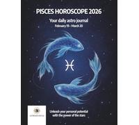 Pisces Horoscope 2026 - Your Daily Astro Journal | February 19 - March 20 | Pisces Yearly Horoscope: Unleash your personal potential with the power of ... | Intuition, reflection, and self-discovery