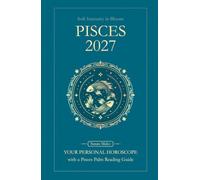 Pisces Horoscope 2027: Yearly Astrology Predictions with Key Date Horoscopes and a Pisces Palm Reading Guide