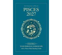 Pisces Horoscope 2027: Yearly Astrology Predictions with Key Date Horoscopes and a Pisces Palm Reading Guide