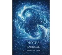 Pisces Journal: Water of the Zodiac