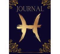 Pisces Journal With Prompts: Guided Prompts for Intuition, Emotional Release & Spiritual Flow A Soulful Journey into Healing, Compassion, and Self-Trust Nurturing the Heart of the Pisces Spirit