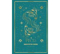 Pisces Manifestation Journal: TAP INTO YOUR PISCES FLOW. MANIFEST WITH INTUITION.