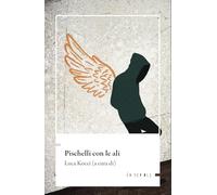 Pischelli con le ali. Storie di ragazzi e ragazze del Centro accoglienza minori Borgo don Bosco