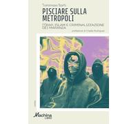 Pisciare sulla metropoli. (T)rap, Islam e criminalizzazione dei maranza
