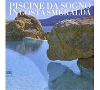 Piscine da sogno in Costa Smeralda. Ediz. italiana e inglese