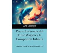 Piscis: La Senda del Fluir Mágico y la Compasión Infinita