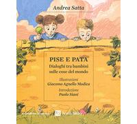 Pise e Pata. Dialoghi tra bambini sulle cose del mondo