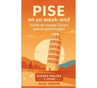 Pise en un week-end - Guide de voyage 3 jours spécial petit budget: Dormir, manger et visiter malin : tous les incontournables de Pise avec un budget serré