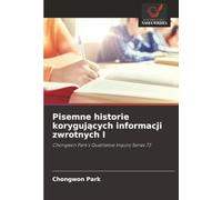 Pisemne historie koryguj¿cych informacji zwrotnych I: Chongwon Park's Qualitative Inquiry Series 73