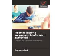 Pisemne historie koryguj¿cych informacji zwrotnych II: Chongwon Park's Qualitative Inquiry Series 74
