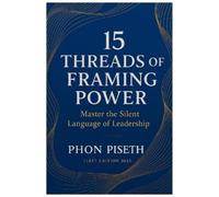 Piseth Phon 15 Threads of Framing Power (Tascabile)