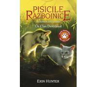 Pisicile razboinice Vol.33: Un clan destramat - Erin Hunter