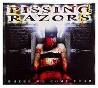 Pissing Razors - Where We Come From