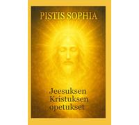 Pistis Sophia: Jeesuksen Kristuksen opetukset