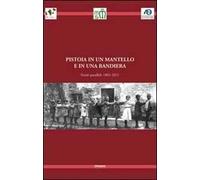 Pistoia in un mantello e in una bandiera. Storie parallele 1861-2011