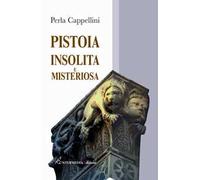 Pistoia insolita e misteriosa