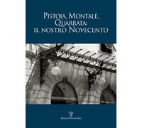 Pistoia, Montale, Quarrata: il nostro Novecento
