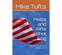 Pistol and Rifle Shot Log: Log your shots for a better score
