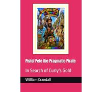 Pistol Pete the Pragmatic Pirate: In Search of Curly's Gold