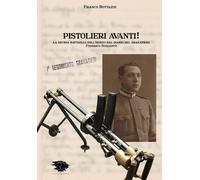 PISTOLIERI AVANTI La Decima Battaglia dell'Isonzo - Granatiere - Villar Perosa