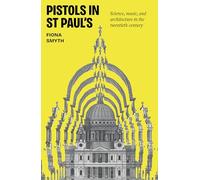 Pistols in St Paul's: Science, music, and architecture in the twentieth century