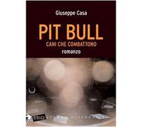 Pit Bull. Cani che combattono