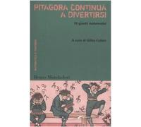 Pitagora continua a divertirsi. 70 giochi matematici