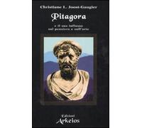 Pitagora e il suo influsso sul pensiero e sull'arte - [Edizioni Arkeios]
