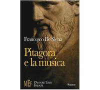 Pitagora e la musica. Un viaggio sulle tracce di Pitagora alla ricerca del mistero dei suoni