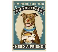 Pitbull Dogs I 'M Here For You If You Ever Need A Firend Poster Regali per Uomini Donne Cucina Cottage Country Outdoor Home Style Farmer Decorazione da parete Poster in metallo 20 x 30 cm