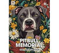 Pitbull Memorial Coloring Book: A Heartfelt Tribute to Beloved Pitbulls with 30 Beautiful Coloring Pages for Comfort and Healing
