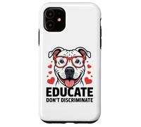 Pitbull Pittie Pit Bull Rescue - Educare a non discriminare Custodia per iPhone 11