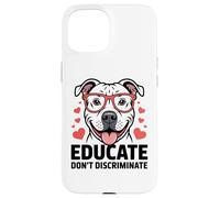 Pitbull Pittie Pit Bull Rescue - Educare a non discriminare Custodia per iPhone 15