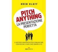 Pitch anything. La presentazione perfetta. Il metodo innovativo p