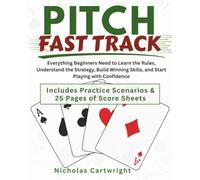 Pitch Fast Track: Everything Beginners Need to Learn the Rules, Understand the Strategy, Build Winning Skills, and Start Playing with Confidence