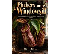 Pitchers on the Windowsill: Growing Carnivorous Nepenthes in an Ordinary Home
