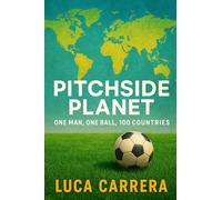 Pitchside Planet: One Man, One Ball, 100 Countries